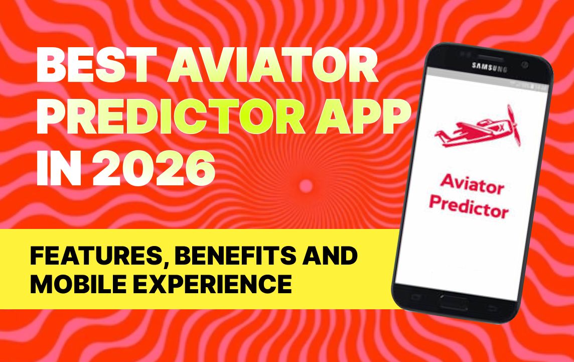 Best Aviator Predictor App in 2026 — Features, Benefits and Mobile Experience